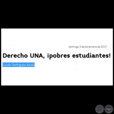 DERECHO UNA, POBRES ESTUDIANTES ! - Por GUIDO RODRGUEZ ALCAL - Domingo, 03 de Diciembre de 2017